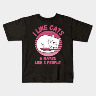 I Like Cats and Maybe 3 People Funny Cat Lover Design Kids T-Shirt